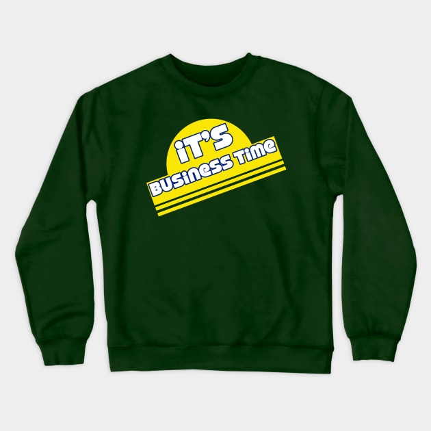 It's Business Time Crewneck Sweatshirt by Clutch Tees